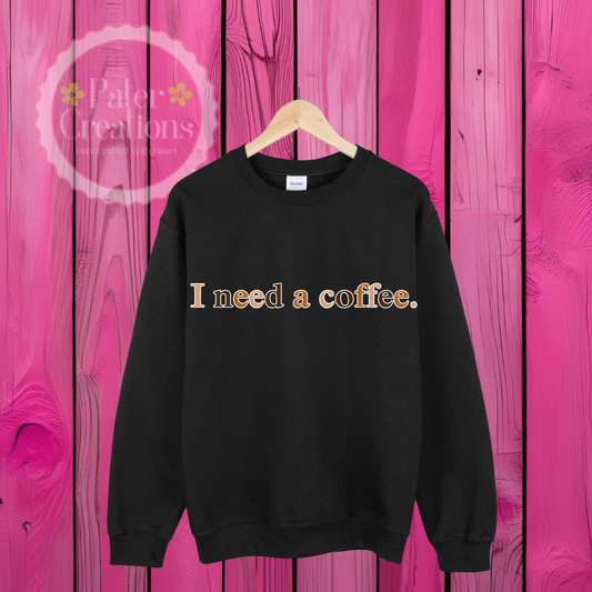 "I need a Coffee" Sweater