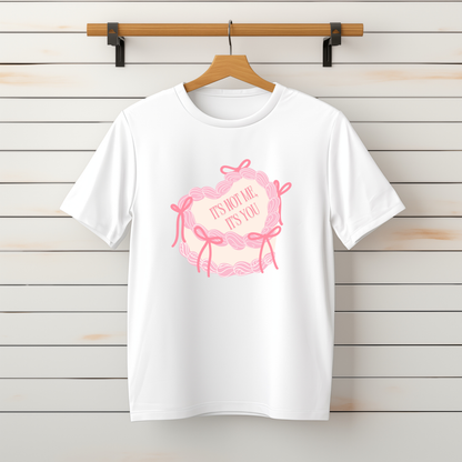 "It's Not Me It's You" Tee