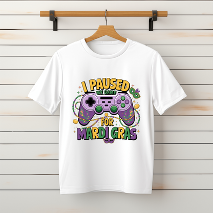 “I Paused my Game for Mardi Gras” Tee