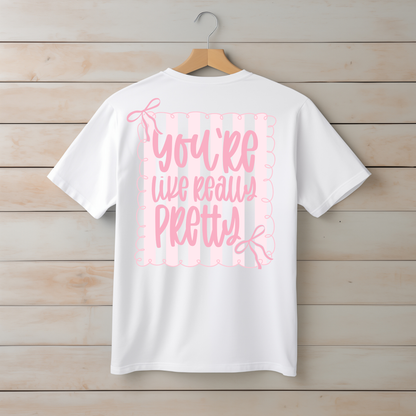 "You're Like Really Pretty" Tee