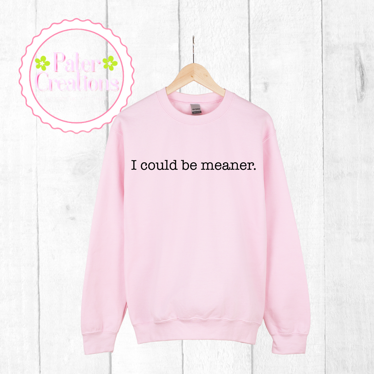 “ I could be meaner” Sweater
