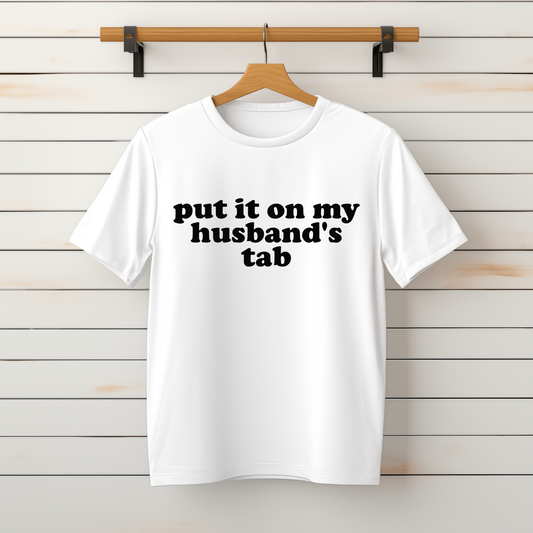 "Put it on my Husband's Tab" Tee