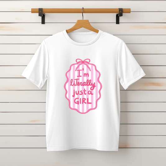 "I'm Literally Just A Girl" Tee