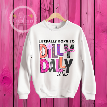 "Literally Born to Dilly Dally" Tee-Sweater